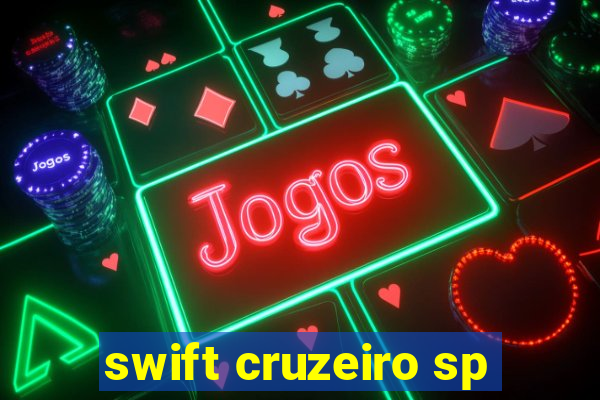 swift cruzeiro sp